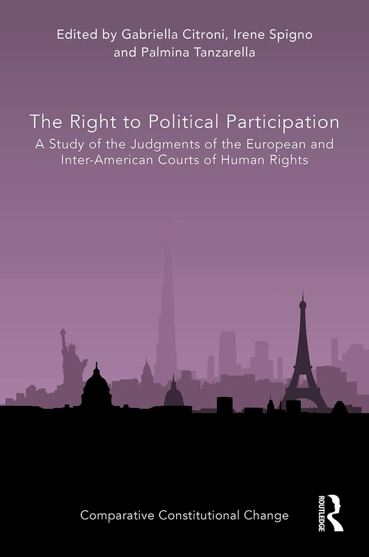 The Right to Political Participation: A Study of the Judgments of the European and Inter-American Courts of Human Rights (Comparative Constitutional Change)