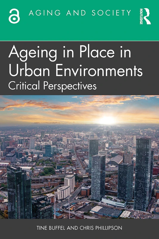 Ageing in Place in Urban Environments: Critical Perspectives (Aging and Society)