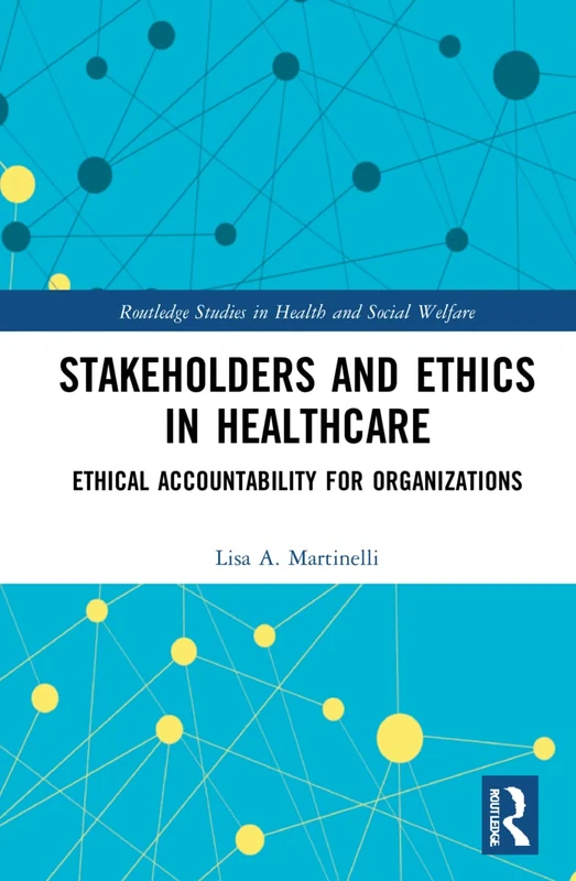Routledge Stakeholders and Ethics in Healthcare Book