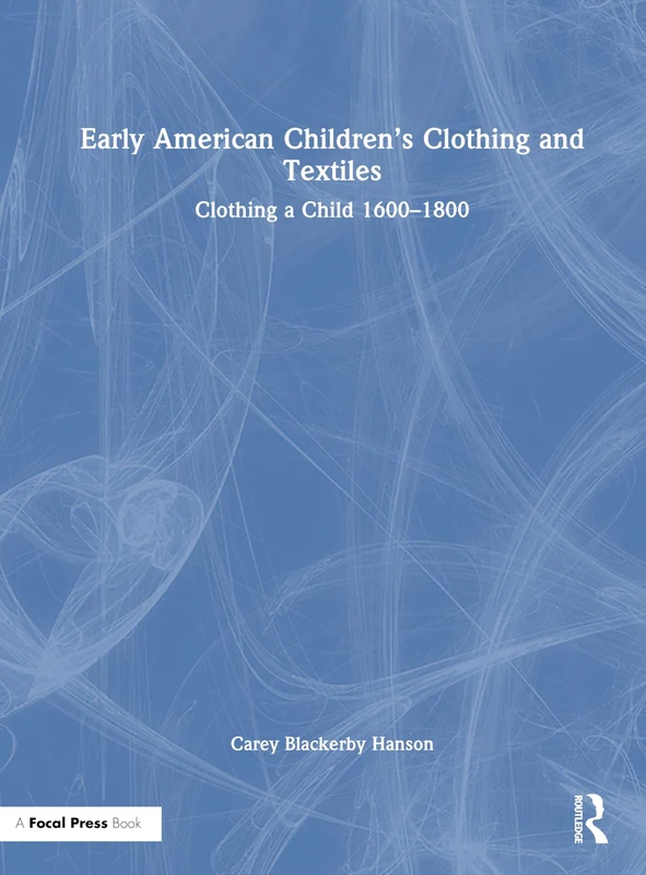 Focal Press Early American Children's Clothing and Textiles