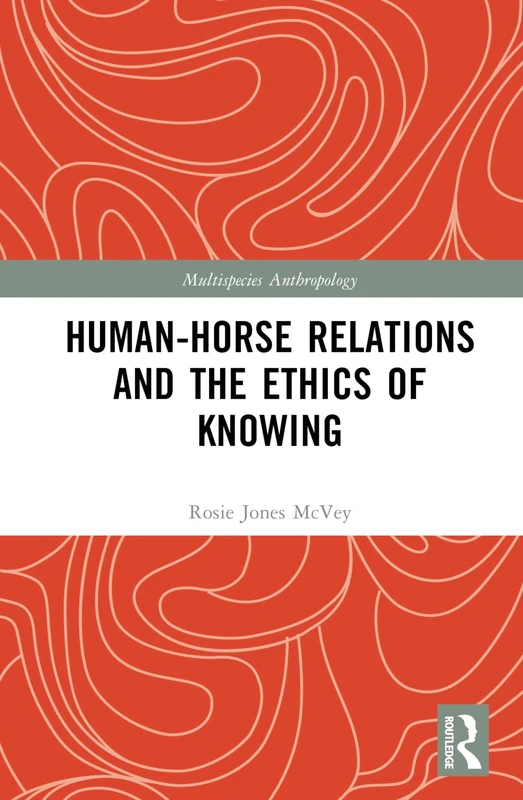Routledge - Human-Horse Relations and the Ethics of Knowing