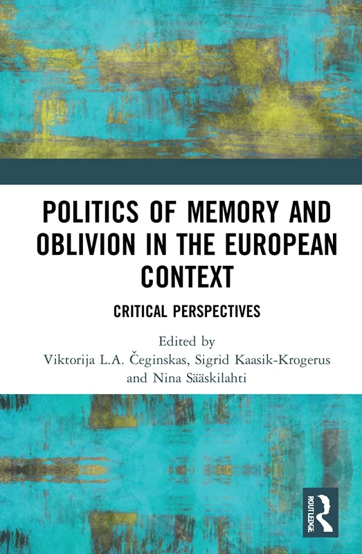 Routledge - Politics of Memory and Oblivion in Europe