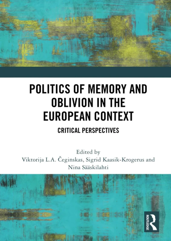 Politics of Memory and Oblivion in the European Context: Critical Perspectives