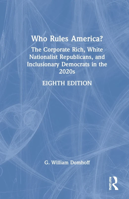 Who Rules America?: The Corporate Rich, White Nationalist Republicans, and Inclusionary Democrats in the 2020s