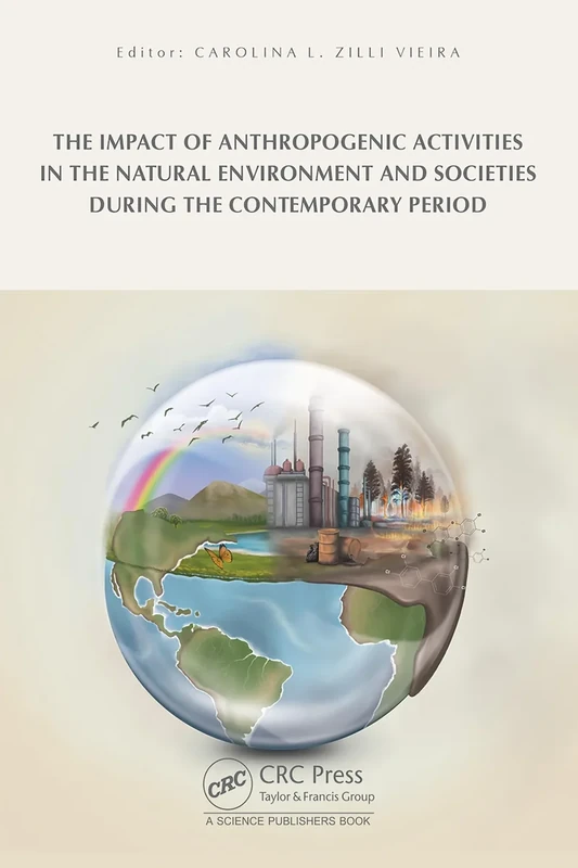 The Impact of Anthropogenic Activities on the Natural Environment and Societies during the Contemporary Period