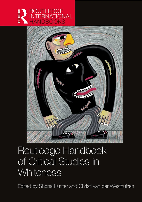 Routledge Handbook of Critical Studies in Whiteness (Routledge International Handbooks)
