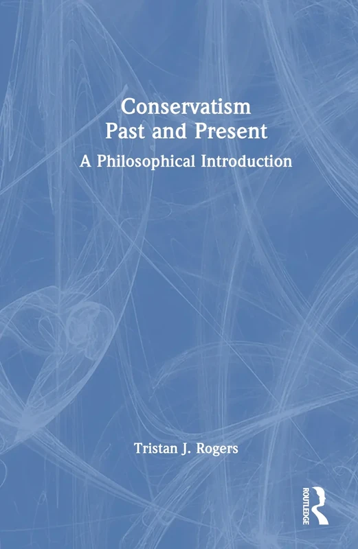 Conservatism, Past and Present: A Philosophical Introduction