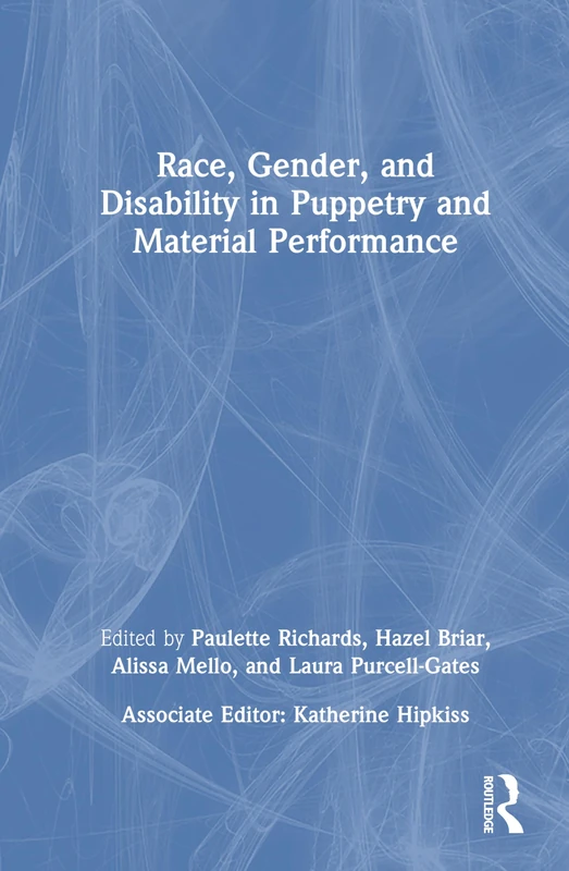 Race, Gender, and Disability in Puppetry and Material Performance
