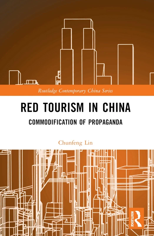 Red Tourism in China: Commodification of Propaganda (Routledge Contemporary China Series) - Image 1