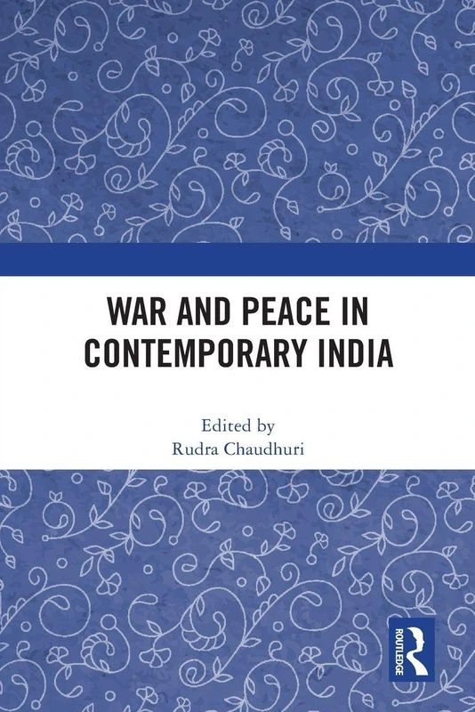 War and Peace in Contemporary India - Routledge History