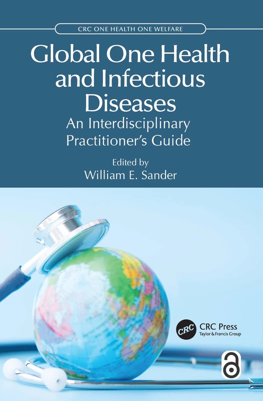 Global One Health and Infectious Diseases: An Interdisciplinary Practitioner’s Guide (CRC One Health One Welfare) - Image 1