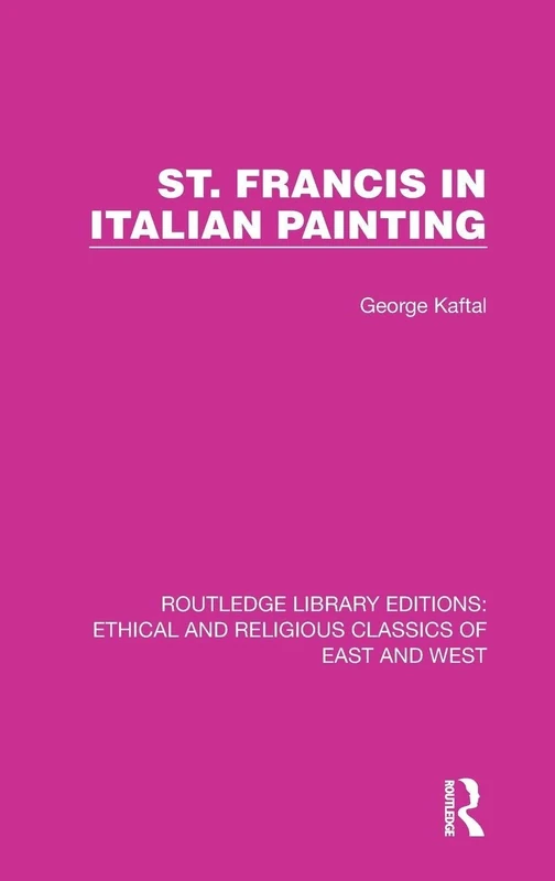 St. Francis in Italian Painting: 2 (Ethical and Religious Classics of East and West)