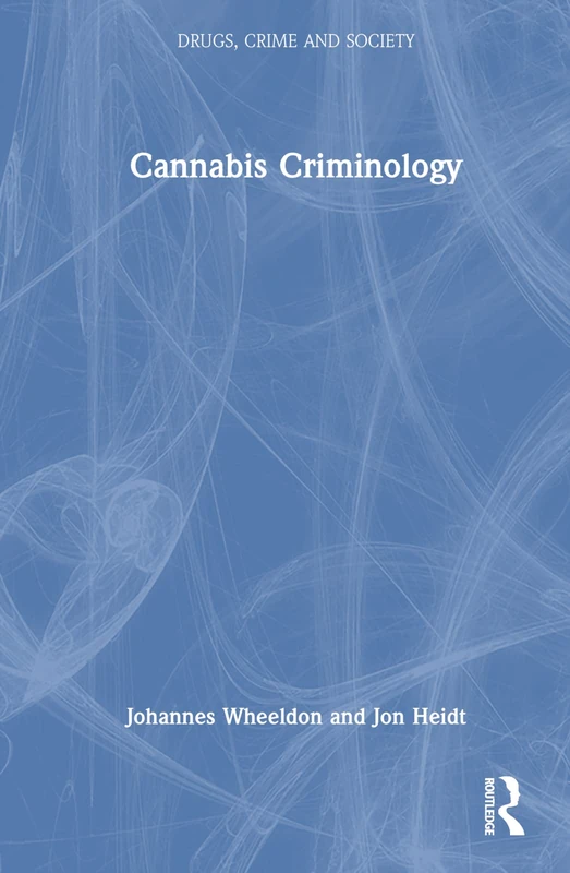 Cannabis Criminology (Drugs, Crime and Society)