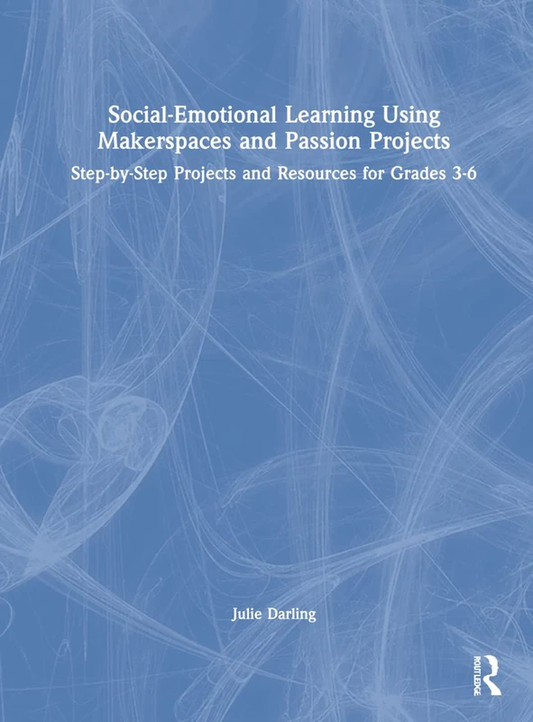 Routledge Social-Emotional Learning Makerspace Book Grades 3-6