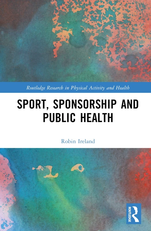 Routledge Sport, Sponsorship and Public Health Book