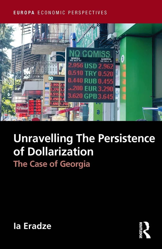 Unravelling The Persistence of Dollarization: The Case of Georgia (Europa Economic Perspectives)