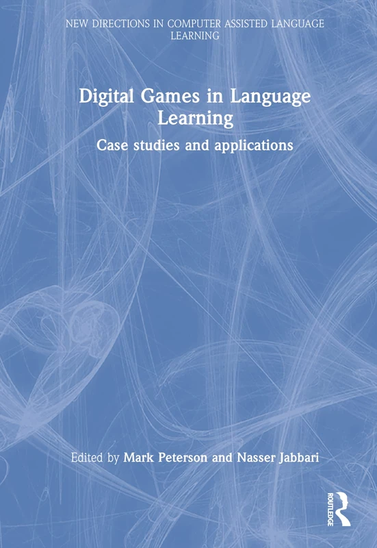 Routledge Digital Games in Language Learning - Case Studies