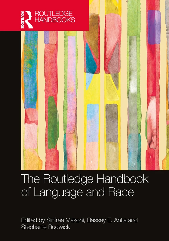 The Routledge Handbook of Language and Race (Routledge Handbooks in Applied Linguistics)