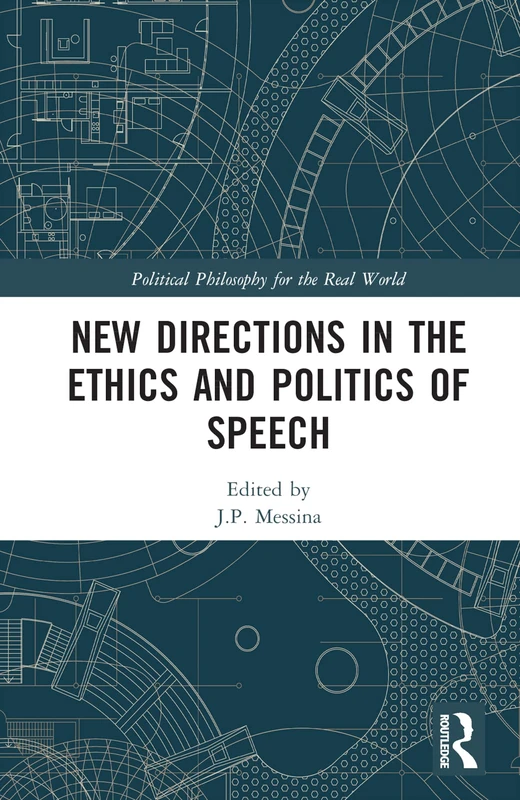New Directions in the Ethics and Politics of Speech (Political Philosophy for the Real World)