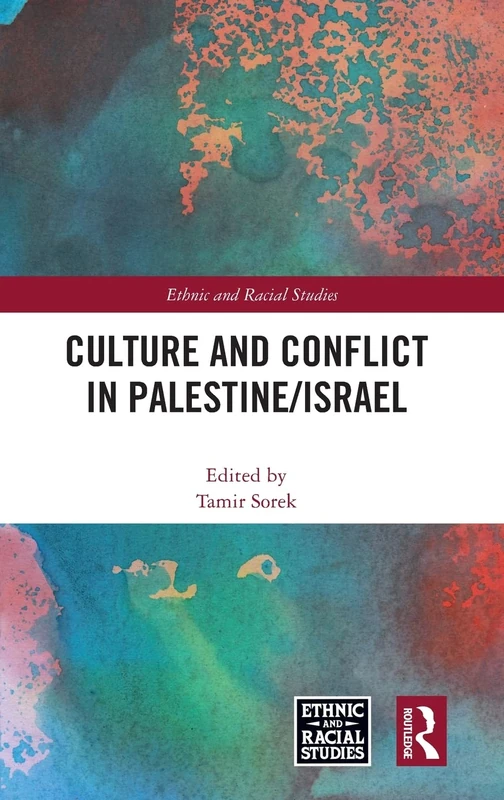 Culture and Conflict in Palestine/Israel (Ethnic and Racial Studies)