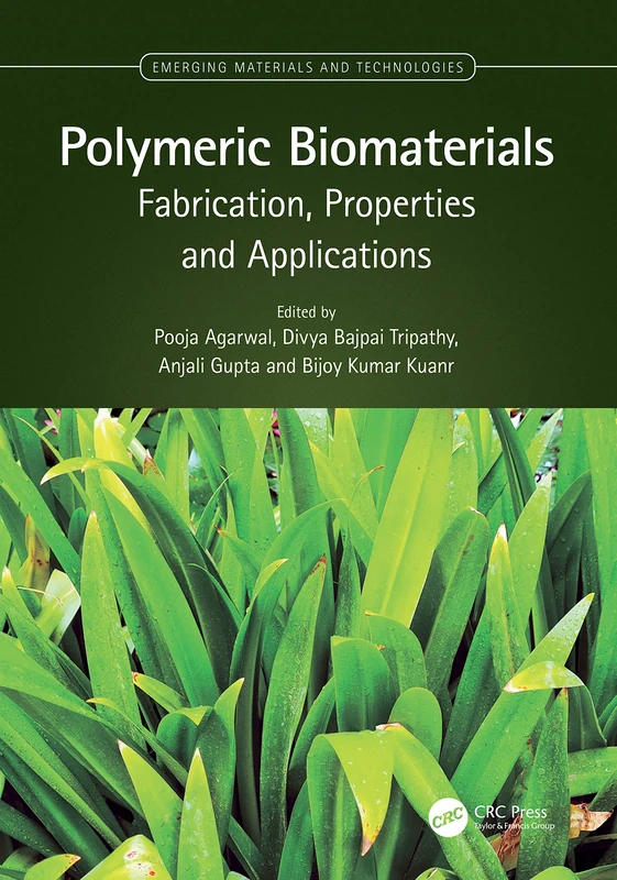 Polymeric Biomaterials: Fabrication, Properties and Applications (Emerging Materials and Technologies)