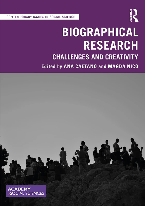 Biographical Research: Challenges and Creativity (Contemporary Issues in Social Science)