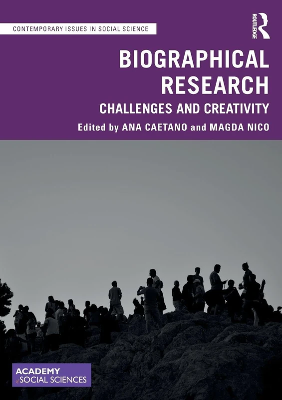 Biographical Research: Challenges and Creativity (Contemporary Issues in Social Science)