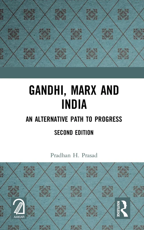Routledge - Gandhi, Marx and India: An Alternative Path to Progress