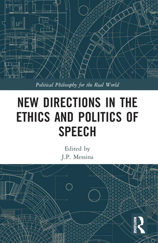 New Directions in the Ethics and Politics of Speech (Political Philosophy for the Real World)