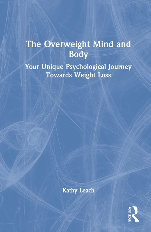 Routledge - The Overweight Mind and Body Self-Help Guide