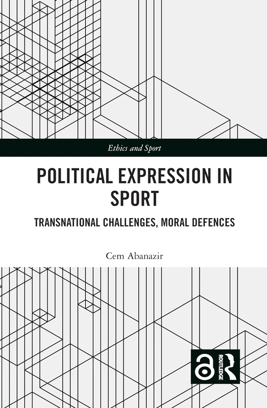 Routledge Political Expression in Sport - Ethics and Sport Book