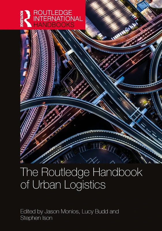 The Routledge Handbook of Urban Logistics (Routledge International Handbooks)