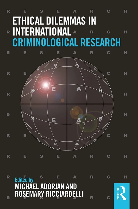 Ethical Dilemmas in International Criminological Research (Routledge Advances in Criminology)