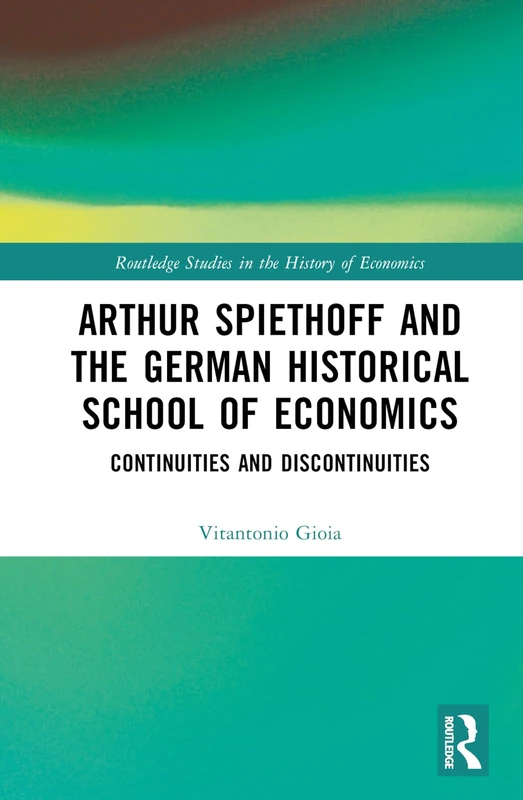 Routledge Arthur Spiethoff and the German Historical School