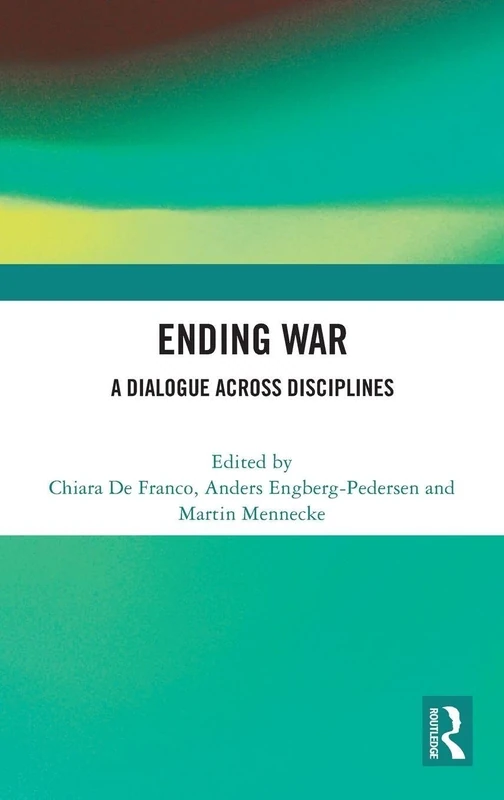 Ending War: A Dialogue across Disciplines