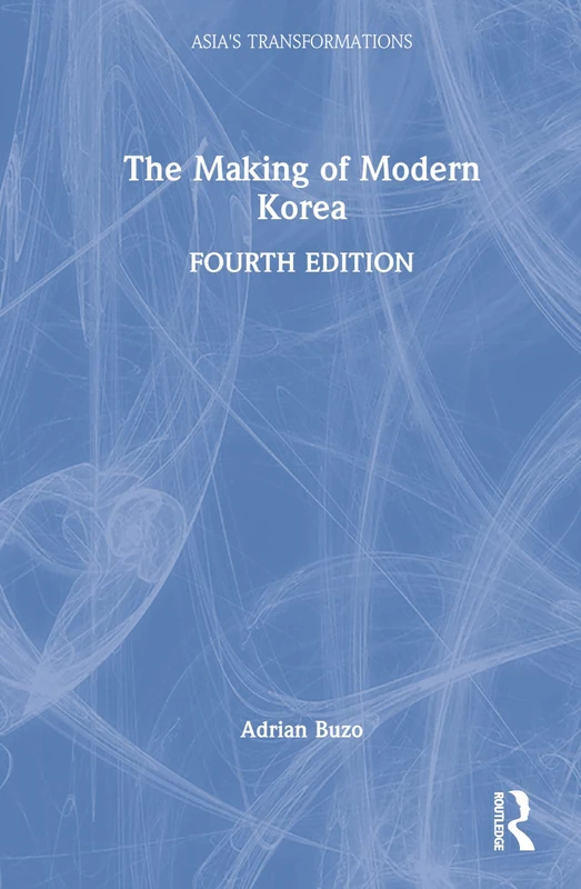 Routledge - The Making of Modern Korea (Asia's Transformations)