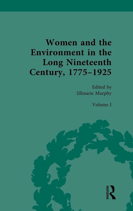 Women and the Environment in the Long Nineteenth Century, 1775–1925: Volume I: Ecologies of War and Rebellion: 1
