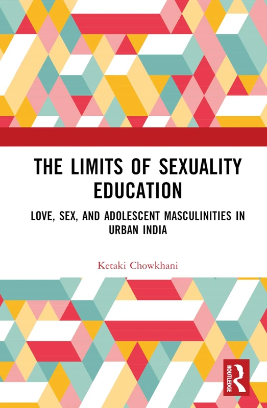 Routledge - The Limits of Sexuality Education in Urban India