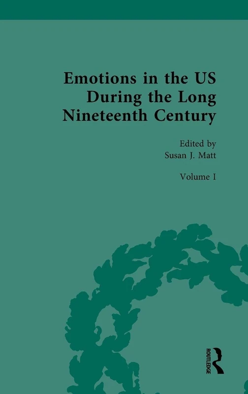 Emotions in the US During the Long Nineteenth Century: Volume I: 1800–1865: I: 1800-18