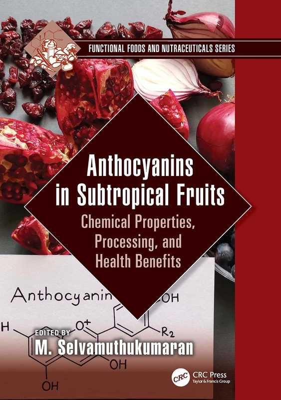 Anthocyanins in Subtropical Fruits: Chemical Properties, Processing, and Health Benefits (Functional Foods and Nutraceuticals)