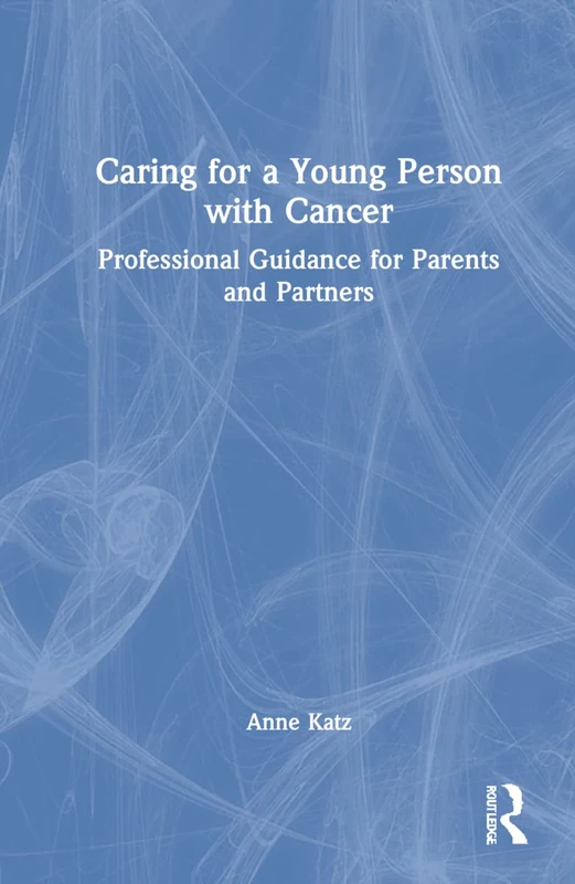 Caring for a Young Person with Cancer - Routledge Book