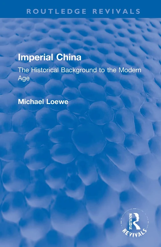 Imperial China: The Historical Background to the Modern Age (Routledge Revivals)