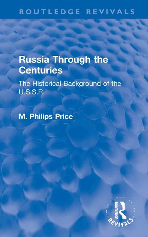 Russia Through the Centuries: The Historical Background of the U.S.S.R. (Routledge Revivals)