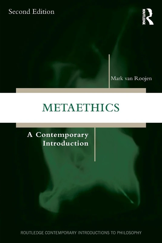 Metaethics: A Contemporary Introduction (Routledge Contemporary Introductions to Philosophy)