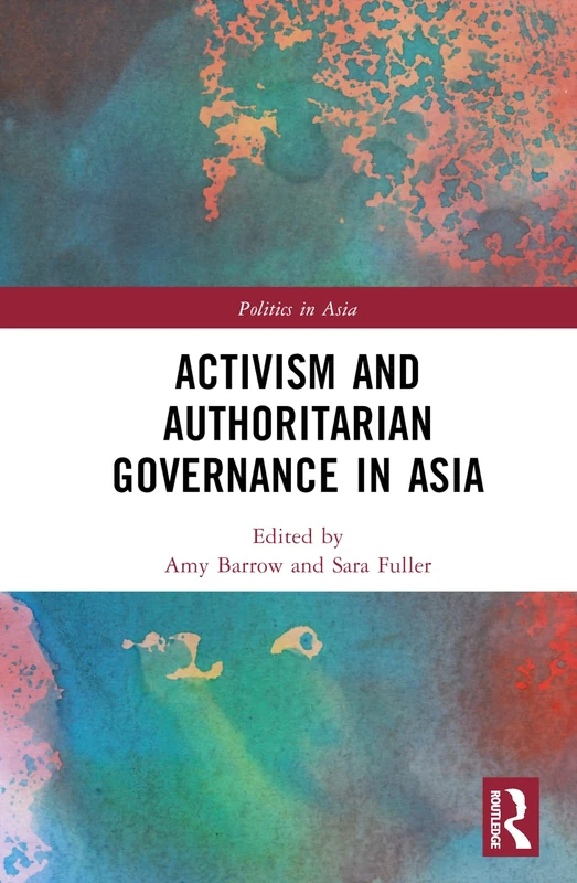 Activism and Authoritarian Governance in Asia (Politics in Asia)