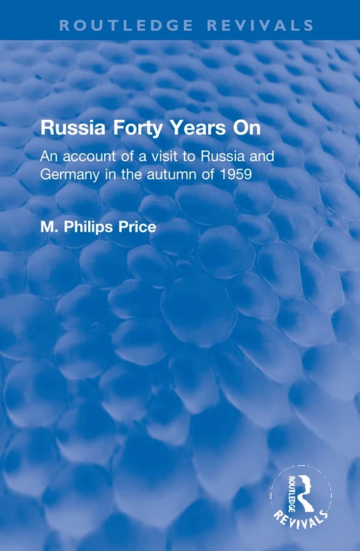 Russia Forty Years On: An account of a visit to Russia and Germany in the autumn of 1959 (Routledge Revivals)