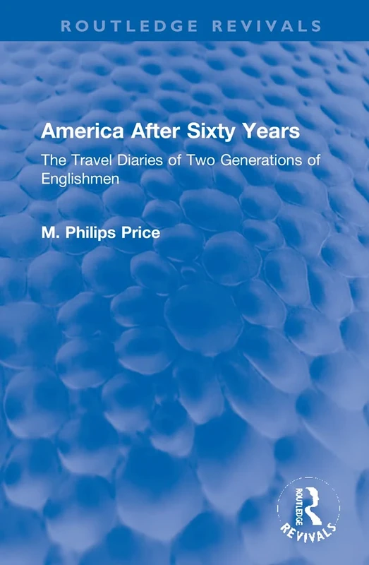 America After Sixty Years: The Travel Diaries of Two Generations of Englishmen (Routledge Revivals)