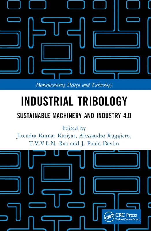Industrial Tribology: Sustainable Machinery and Industry 4.0 (Manufacturing Design and Technology)
