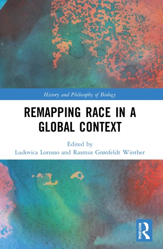 Remapping Race in a Global Context (History and Philosophy of Biology)