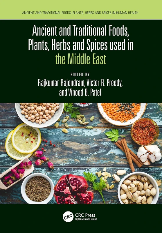 Ancient and Traditional Foods, Plants, Herbs and Spices used in the Middle East (Ancient and Traditional Foods, Herbs, and Spices in Human Health)